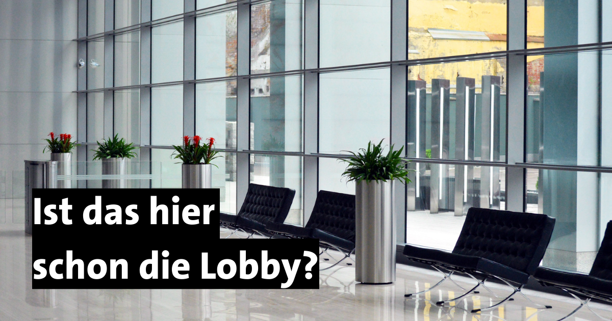Wo ist eigentlich diese Lobby?